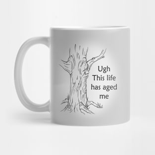 This life has aged me Mug